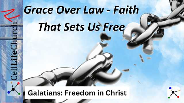 Grace Over Law - Faith That Sets Us Free Galatians: Freedom in Christ